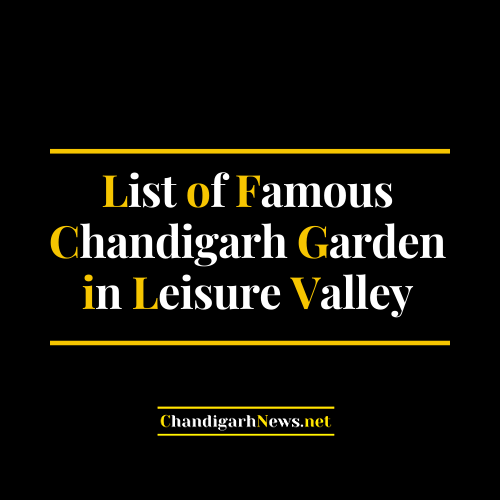 List of Famous Chandigarh Garden in Leisure Valley