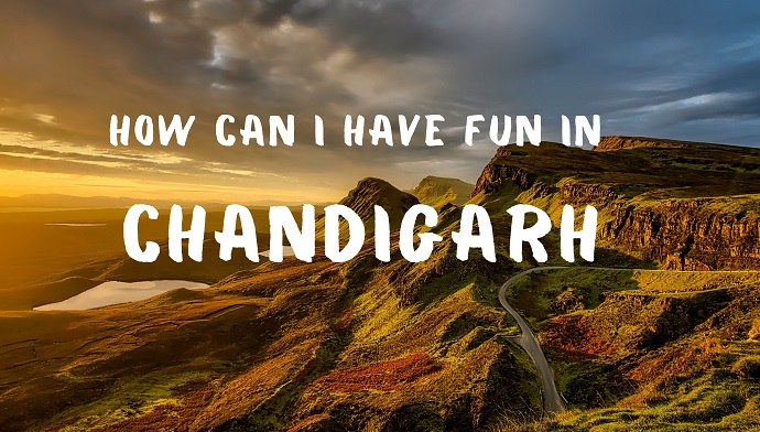 How can I have fun in Chandigarh