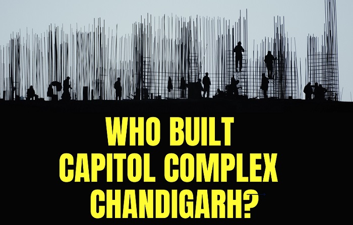 Who built Capitol Complex Chandigarh