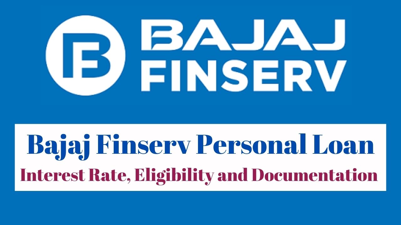 Bajaj Finserv Personal Loan – Interest Rate, Eligibility and Documentation