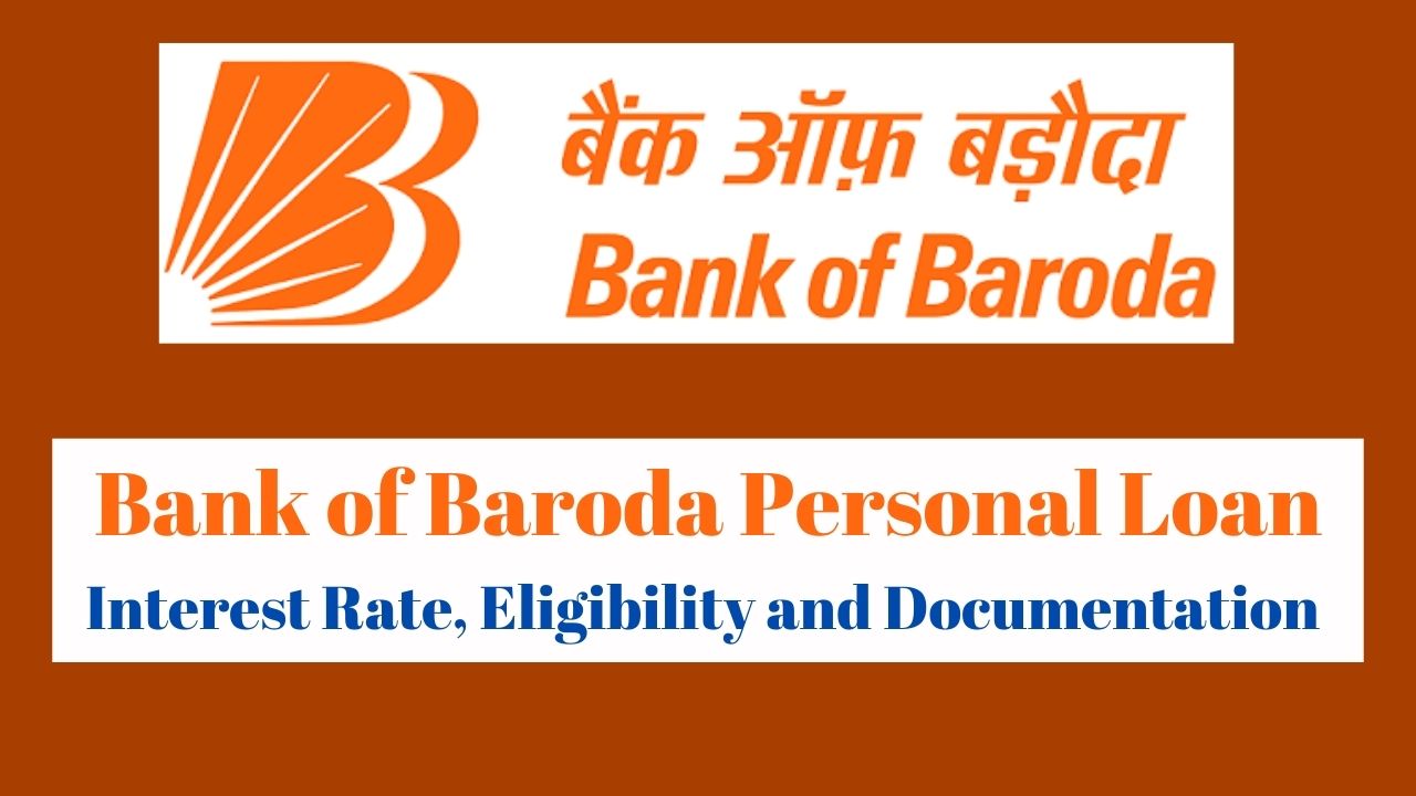 Bank of Baroda Personal Loan – Interest Rate, Eligibility and Documentation