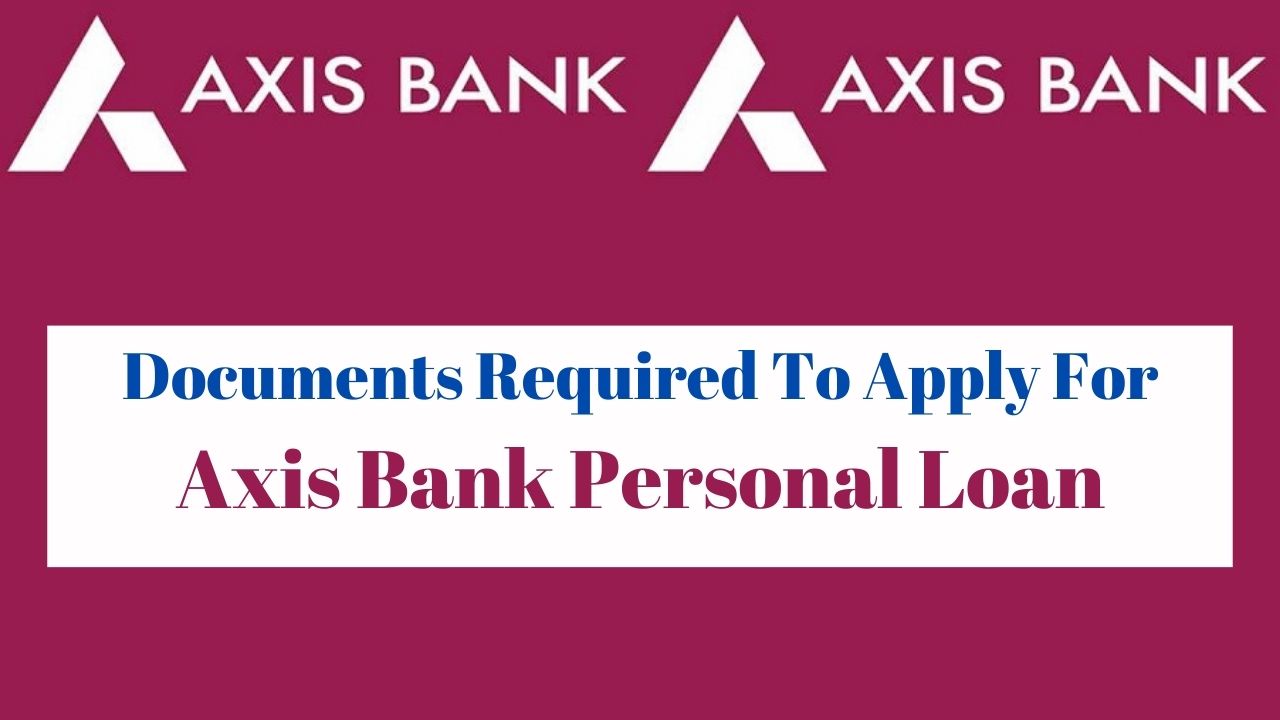 Documents Required To Apply For Axis Bank Personal Loan