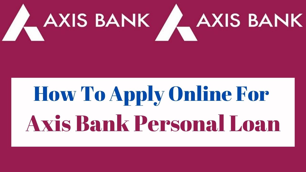 How To Apply Online For Axis Bank Personal Loan