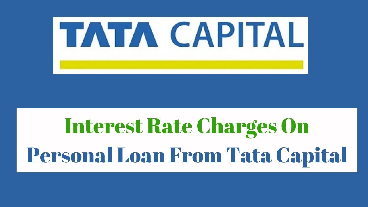 Interest Rate Charges On Tata Capital Personal Loans