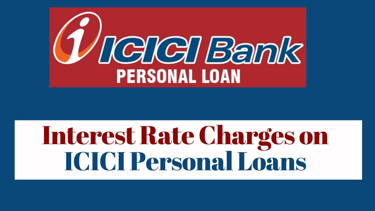 Interest Rate Charges on ICICI Personal Loans