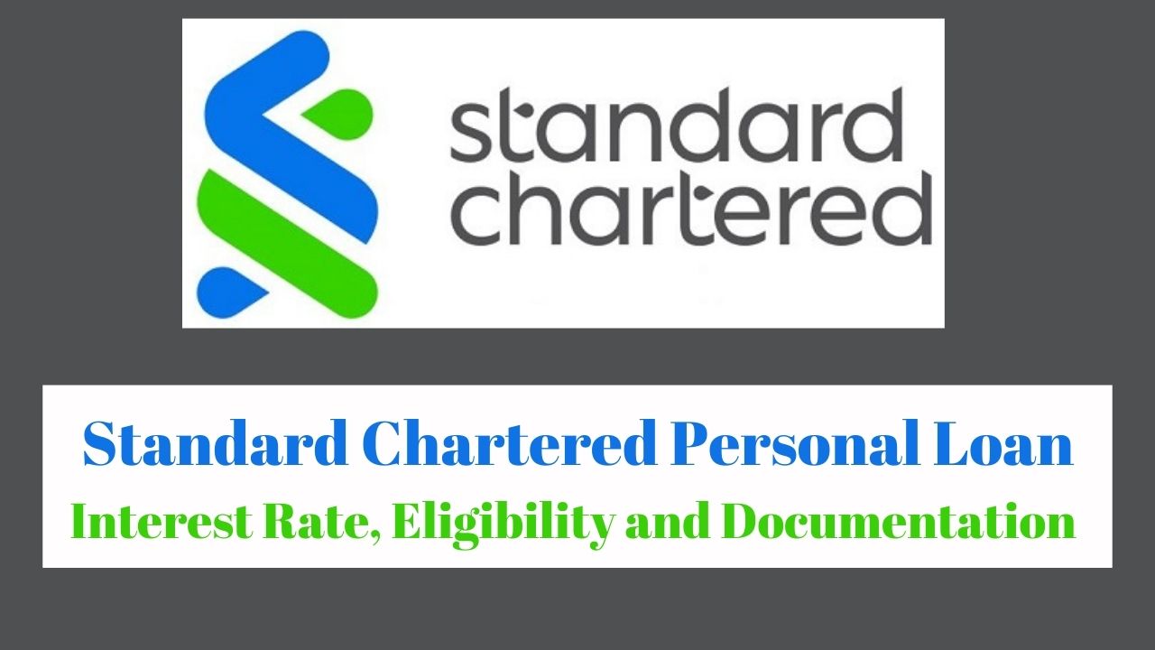 Standard Chartered Personal Loan – Interest Rate, Eligibility and Documentation