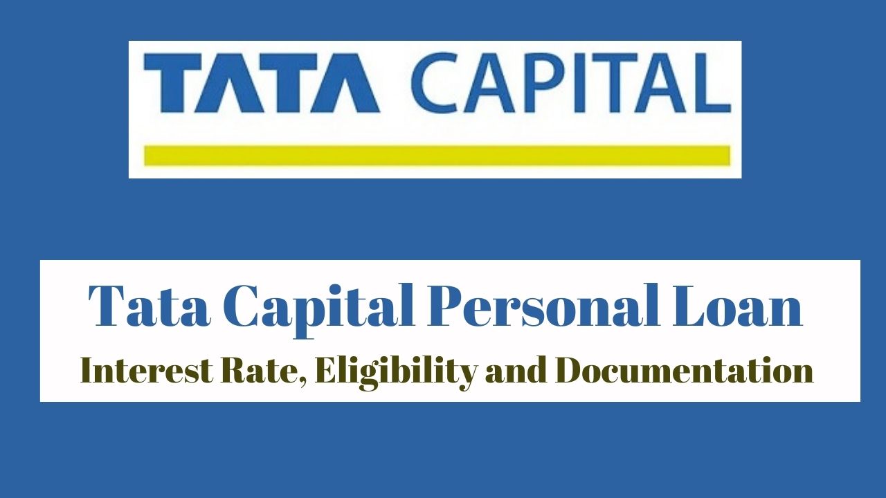 Tata Capital Personal Loan – Interest Rate, Eligibility and Documentation