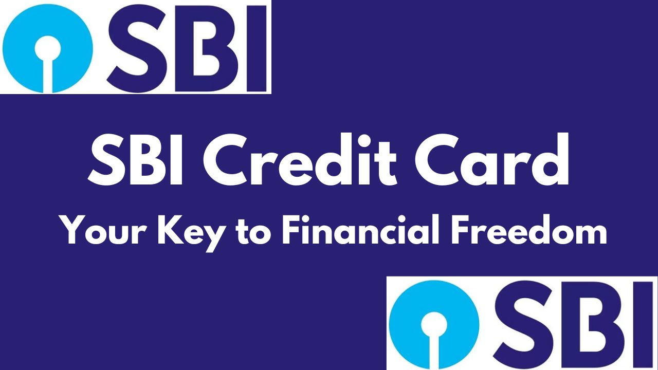 SBI Credit Card - Your Key to Financial Freedom