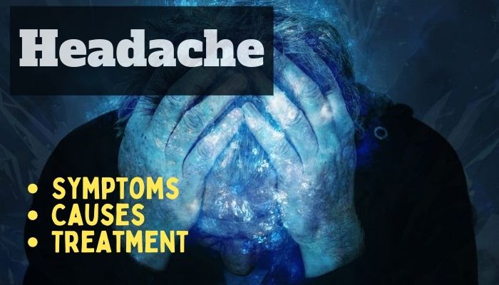Headache – Symptoms, Causes and Treatment