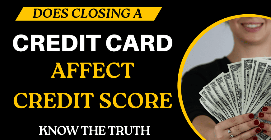Does Closing a Credit Card Affect Credit Score