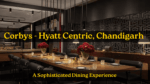 Corbys Hyatt Centric Chandigarh