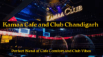 Kamaa Cafe and Club Chandigarh