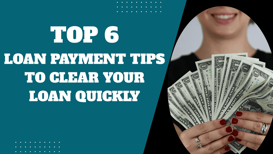 Loan Payment Tips to Clear Your Loan Quickly