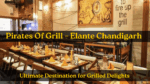 Pirates Of Grill – Elante Chandigarh