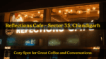 Reflections Cafe – Sector 35, Chandigarh