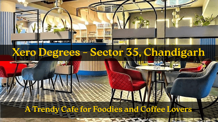 Xero Degrees – Sector 35, Chandigarh