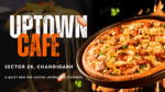 Uptown Cafe - Sector 28, Chandigarh